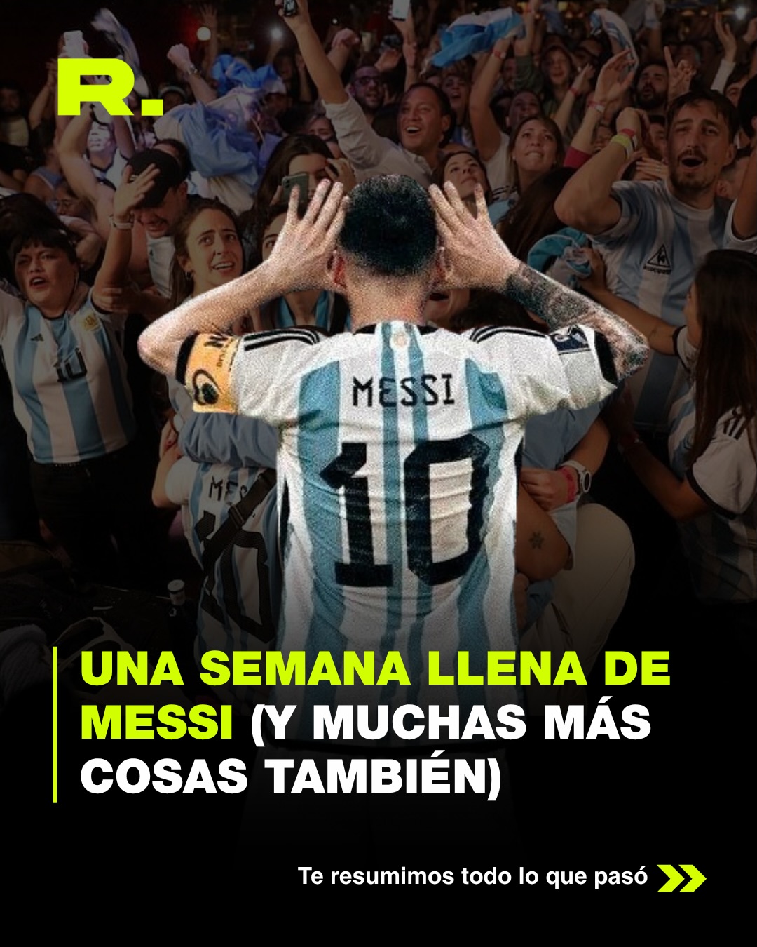 🫡 UNA SEMANA MARCADA POR MESSI (ENTRE OTRAS COSAS) (1/20)