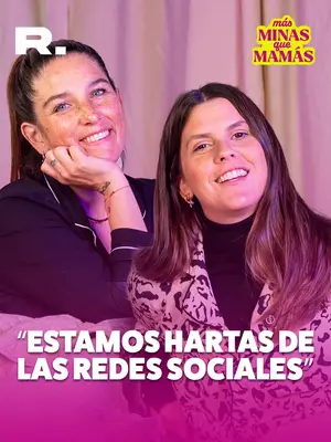 “ESTAMOS HARTAS DE LAS REDES SOCIALES”
