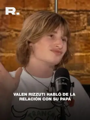 VALEN ROZZUTI HABLÓ DE LA RELACIÓN CON SU PAPÁ Y LO QUE VIVIÓ DE CHICO