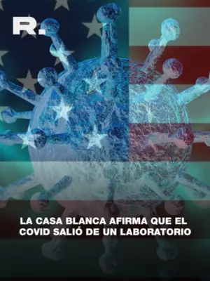 ESTADOS UNIDOS AFIRMA QUE EL COVID SE CREO EN UN LABORATORIO