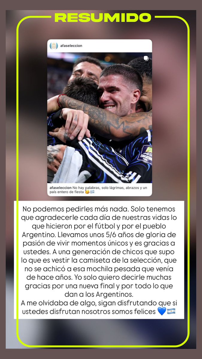 "Es gracias a ustedes. A una generación de chicos que supo lo que es vestir la camiseta de la Selección, que no se achicó a esa mochila pesada que venía de hace años"
El mensaje de Ángel Di María tra