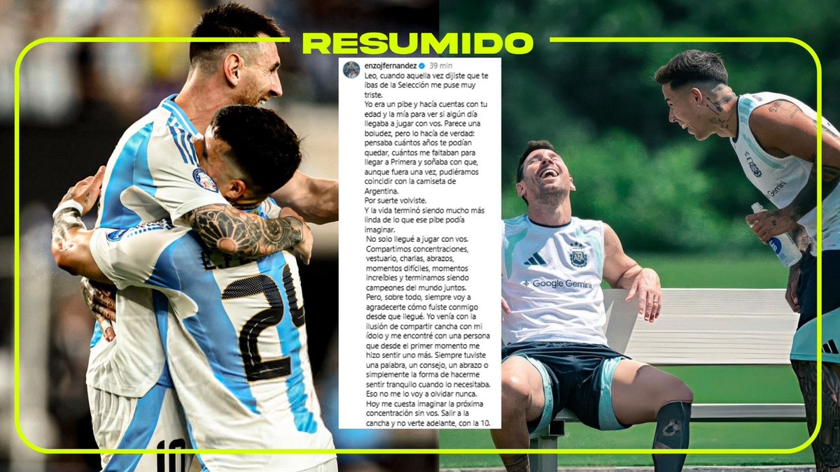 "Gracias por tratarme como me trataste, por todo lo que me enseñaste y por dejarme compartir una parte de tu historia"
Las palabras de Enzo Fernández a Lionel Messi