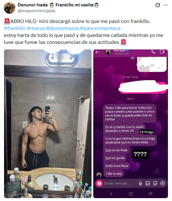 🚨 UNA FAN EXPUSO A FRANKILLO EN TWITTER… PERO TODO DIO UN GIRO CUANDO APARECIERON SUS CHATS
Lo acusó de maltratarla, amenazarla y hasta intentar arruinarle una amistad. Después se difundieron mensaje