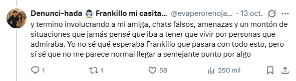 Esto generó todavía más controversia porque la misma chica había acusado a Frankillo de intentar arruinar su amistad inventando conversaciones
Sin embargo, los mensajes que él difundió mostraban come
