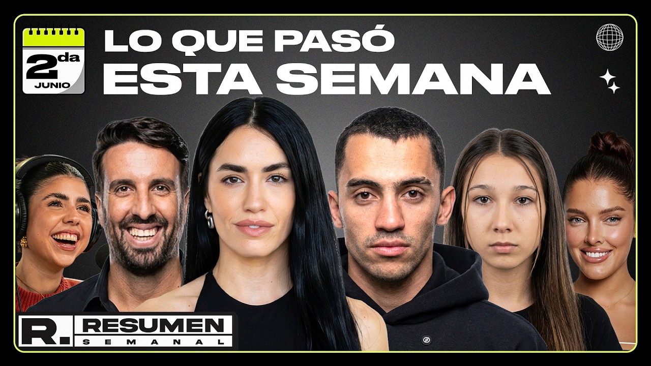 RESUMEN SEMANAL: EL MUNDIAL 2026 Y LOS INFLUENCERS, EL LORE DE ALBERE Y LALI EN RIVER