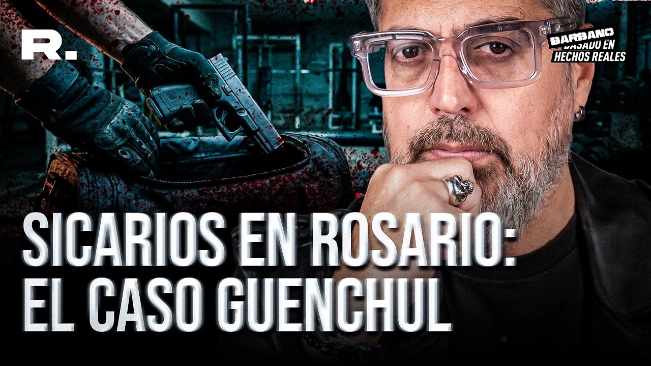 SICARIOS EN ROSARIO: EL CASO GUENCHUL